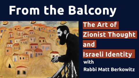 From the Balcony: The Art of Zionist Thought and Israeli Identity, Session 5